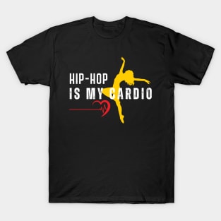 Hip-hop is my cardio T-Shirt